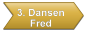 3. Dansen       Fred