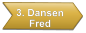 3. Dansen       Fred